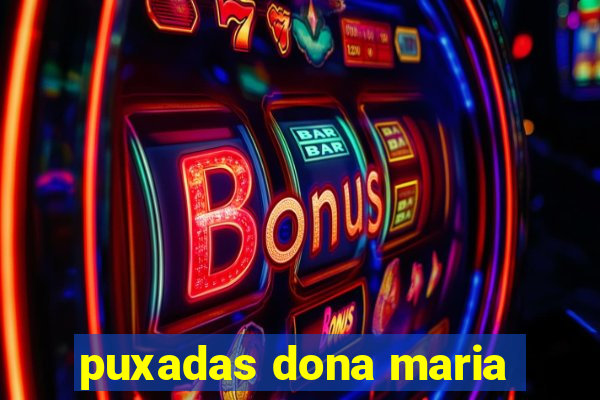 puxadas dona maria